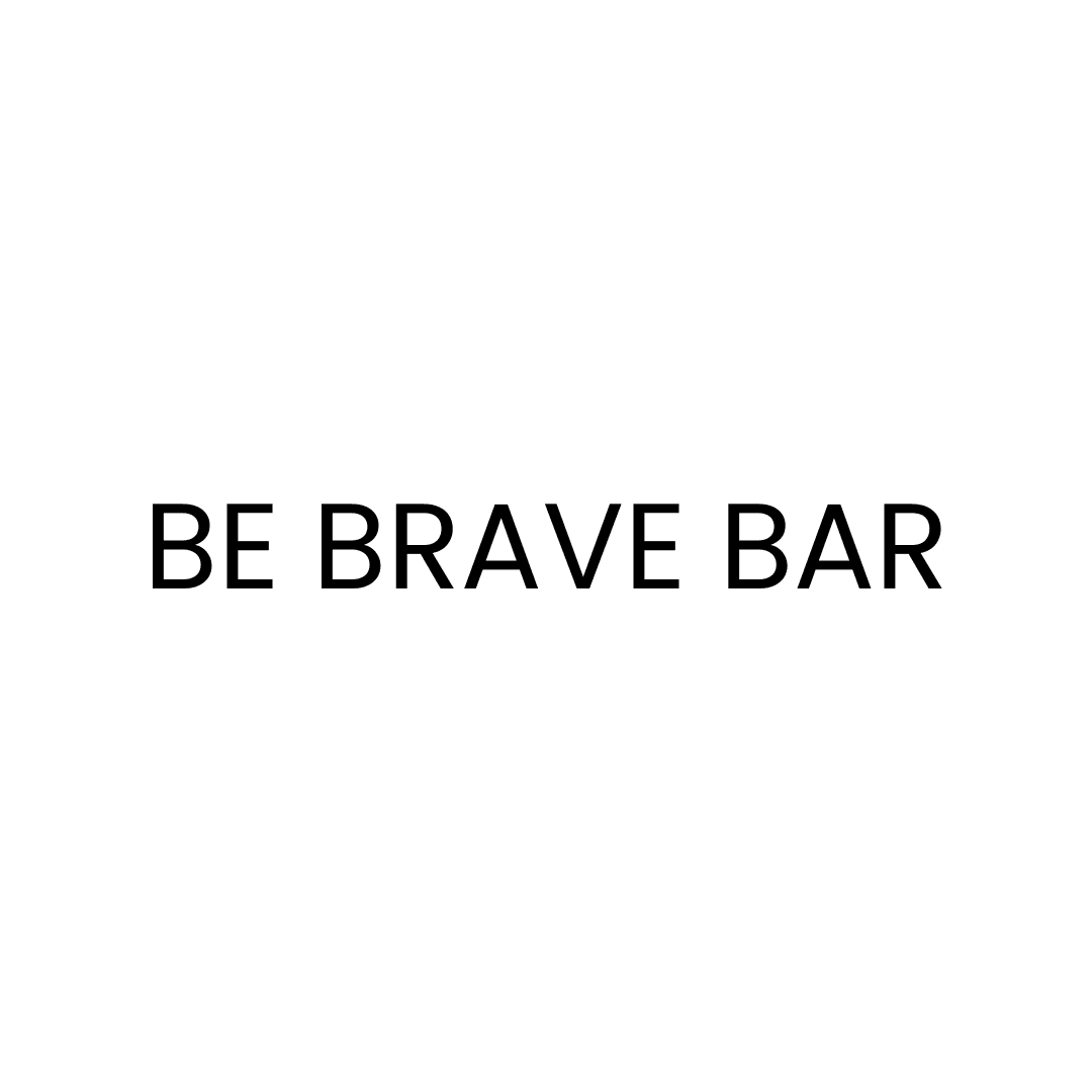 BE BRAVE BAR